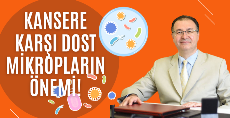 Kansere Karşı Dost Mikroplar Faktörü