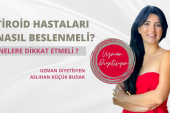 TİROİD HASTALARI NASIL BESLENMELİ ?