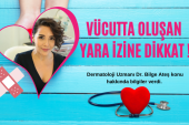 VÜCUTTA OLUŞAN YARA İZLERİNE DİKKAT !