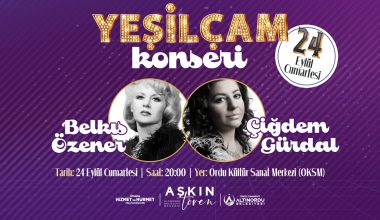 ALTINORDU YEŞİLÇAM KONSERİ İLE NOSTALJİ DOLU BİR AKŞAM YAŞAYACAK