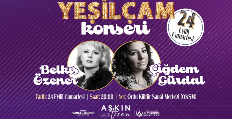 ALTINORDU YEŞİLÇAM KONSERİ İLE NOSTALJİ DOLU BİR AKŞAM YAŞAYACAK