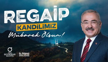 BAŞKAN GÜLER’DEN REGAİP KANDİLİ MESAJI