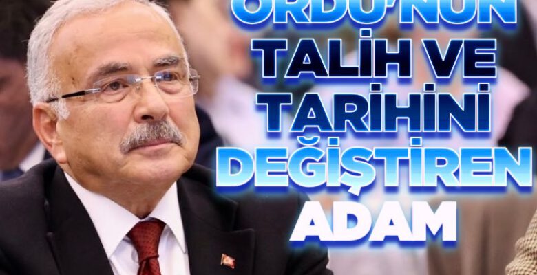 ORDU’NUN TALİHİNİ DEĞİŞTİREN ADAM: HİLMİ GÜLER