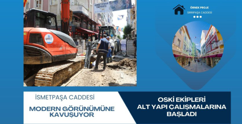 OSKİ İSMETPAŞA CADDESİNDE ALTYAPI ÇALIŞMALARINA BAŞLADI
