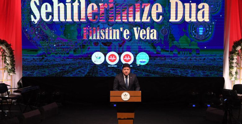 “ŞEHİTLERİMİZE DUA FİLİSTİNE VEFA” PROGRAMI GERÇEKLEŞTİ