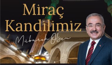 BAŞKAN GÜLER’DEN MİRAÇ KANDİLİ MESAJI