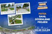 FATSA SAHİLİNDE BÜYÜK DÖNÜŞÜM BAŞLIYOR