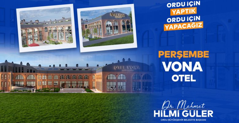 PERŞEMBE’YE DEĞER KATACAK PROJE: VONA OTEL